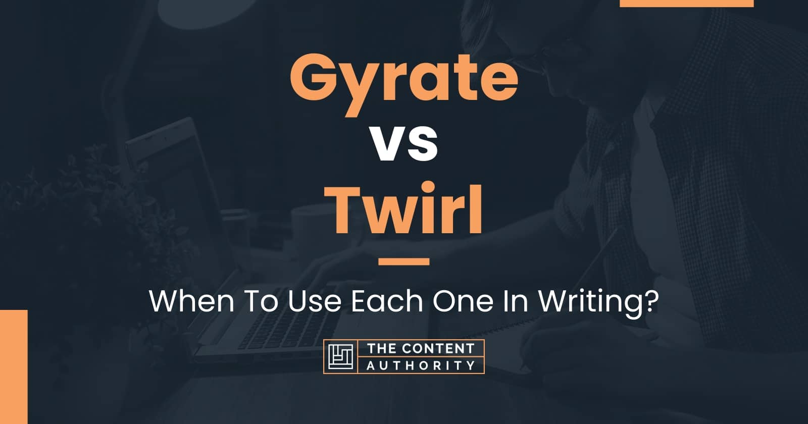 Gyrate vs Twirl: When To Use Each One In Writing?