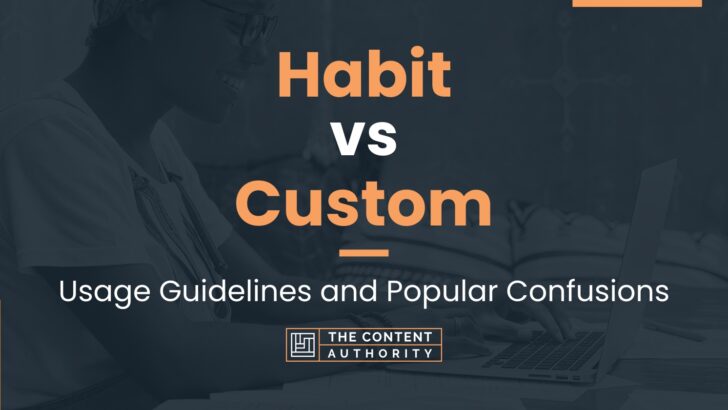 habit-vs-custom-usage-guidelines-and-popular-confusions