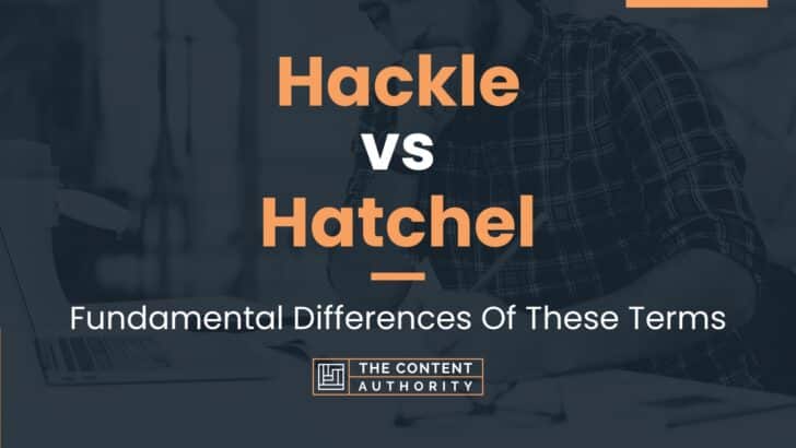 Hackle vs Hatchel: Fundamental Differences Of These Terms
