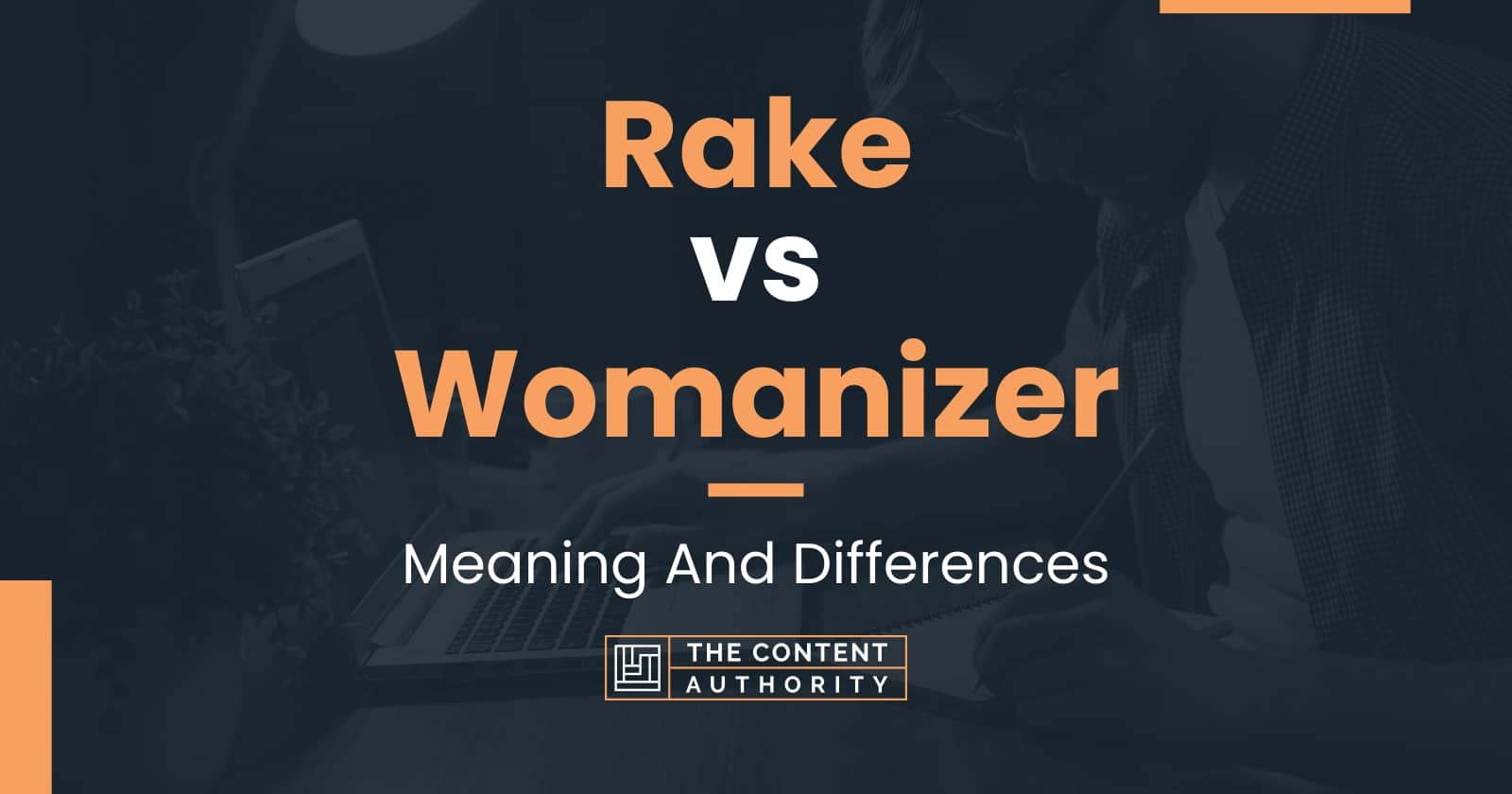 Rake vs Womanizer Meaning And Differences