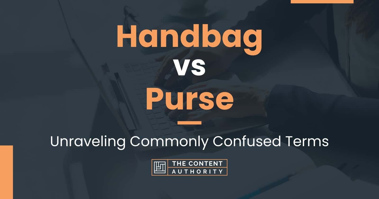 Handbag vs Purse: Unraveling Commonly Confused Terms