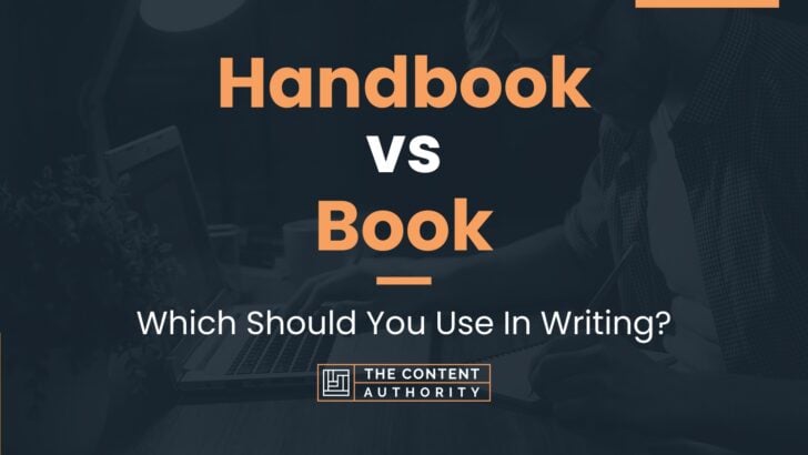 Handbook vs Book: Which Should You Use In Writing?