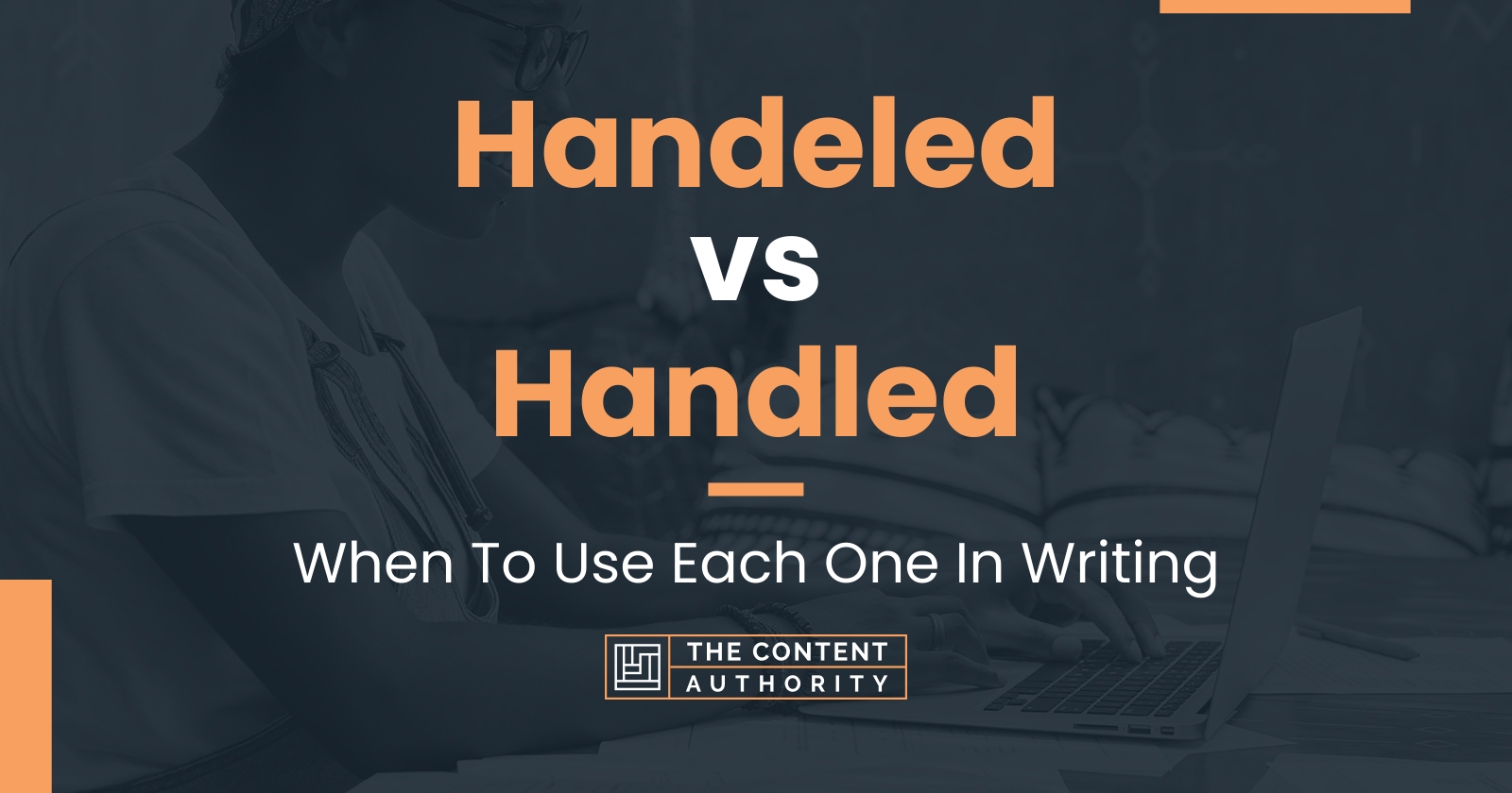 Handeled vs Handled: When To Use Each One In Writing