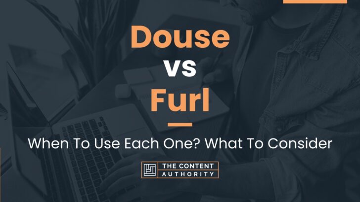 Douse vs Furl: When To Use Each One? What To Consider