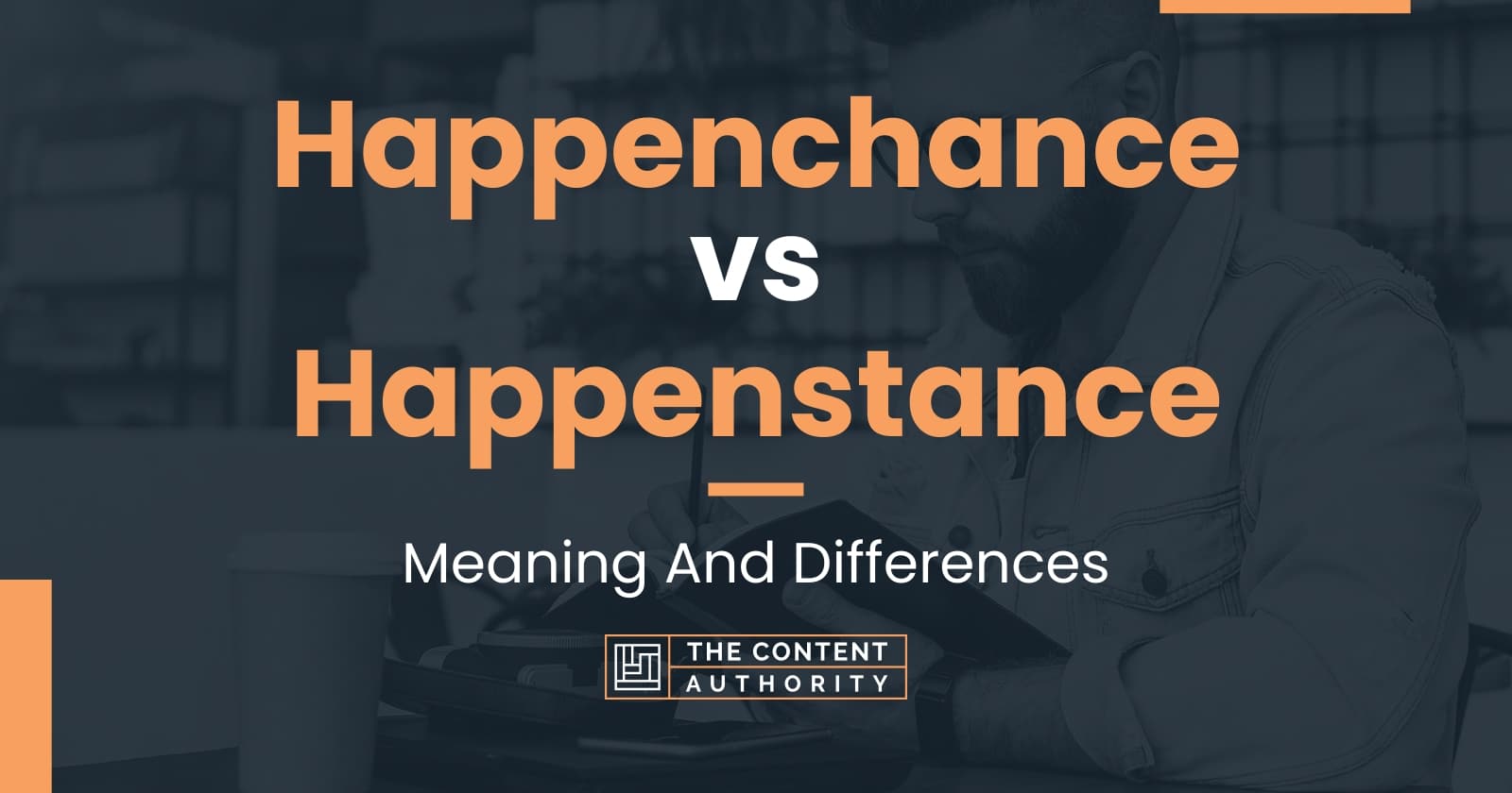 happenchance-vs-happenstance-meaning-and-differences