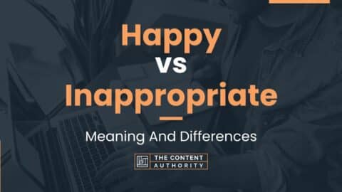 Happy Vs Inappropriate: Meaning And Differences