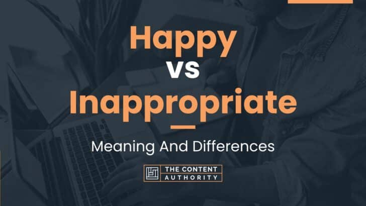 Happy vs Inappropriate: Meaning And Differences