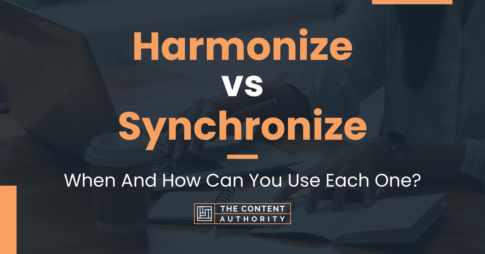 Harmonize vs Synchronize: When And How Can You Use Each One?