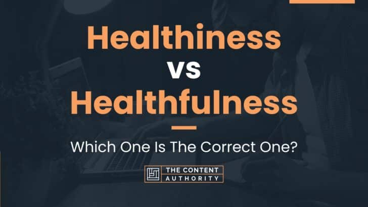 Healthiness vs Healthfulness: Which One Is The Correct One?