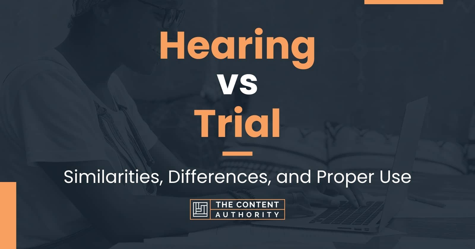 hearing-vs-trial-similarities-differences-and-proper-use