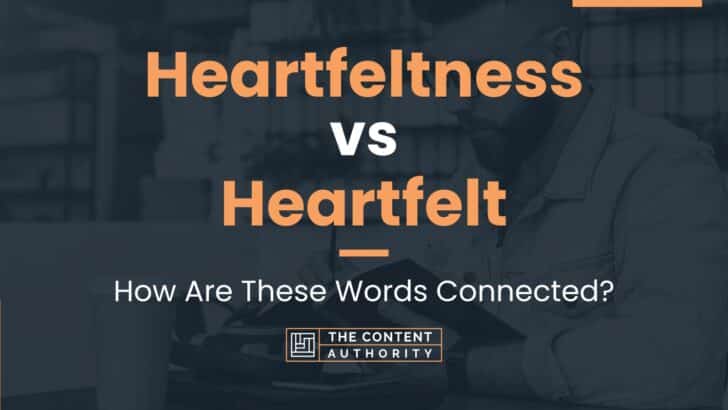 heartfeltness-vs-heartfelt-how-are-these-words-connected