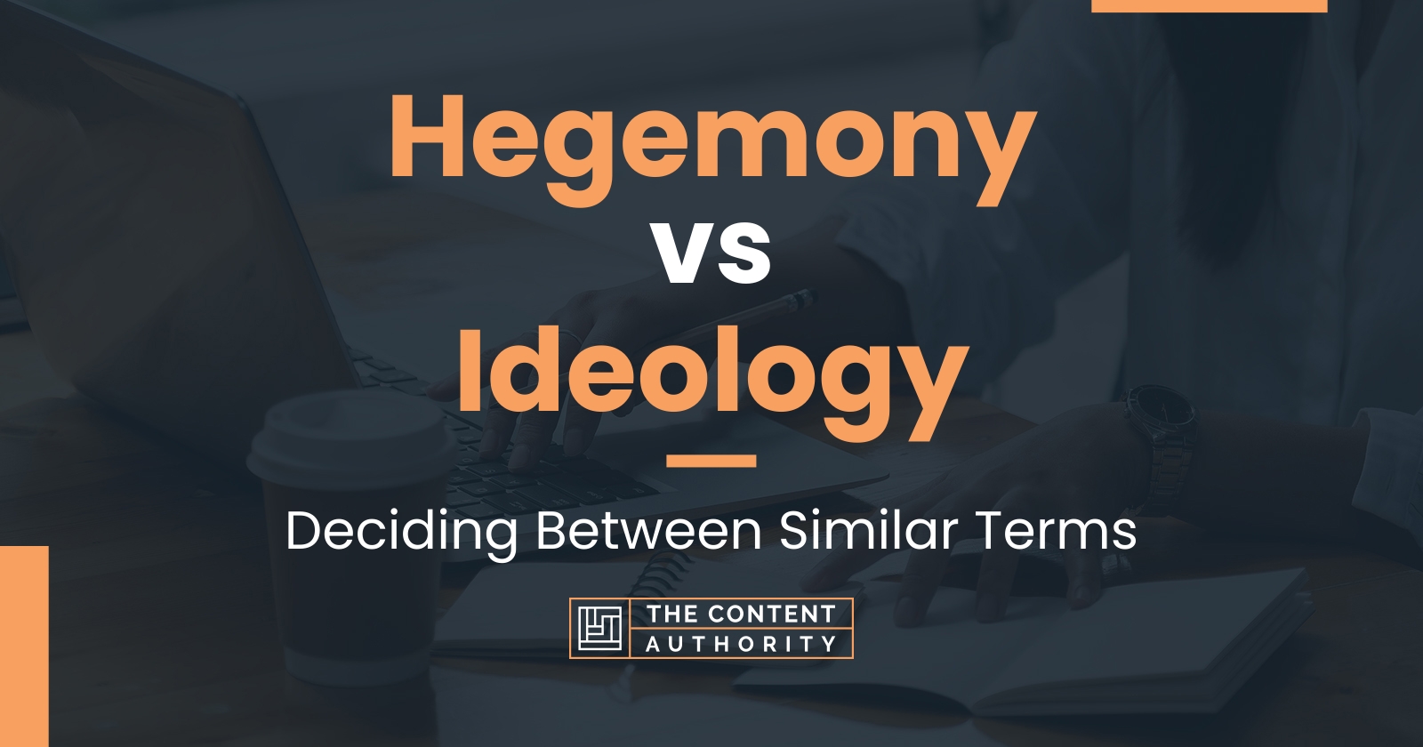 Hegemony vs Ideology: Deciding Between Similar Terms