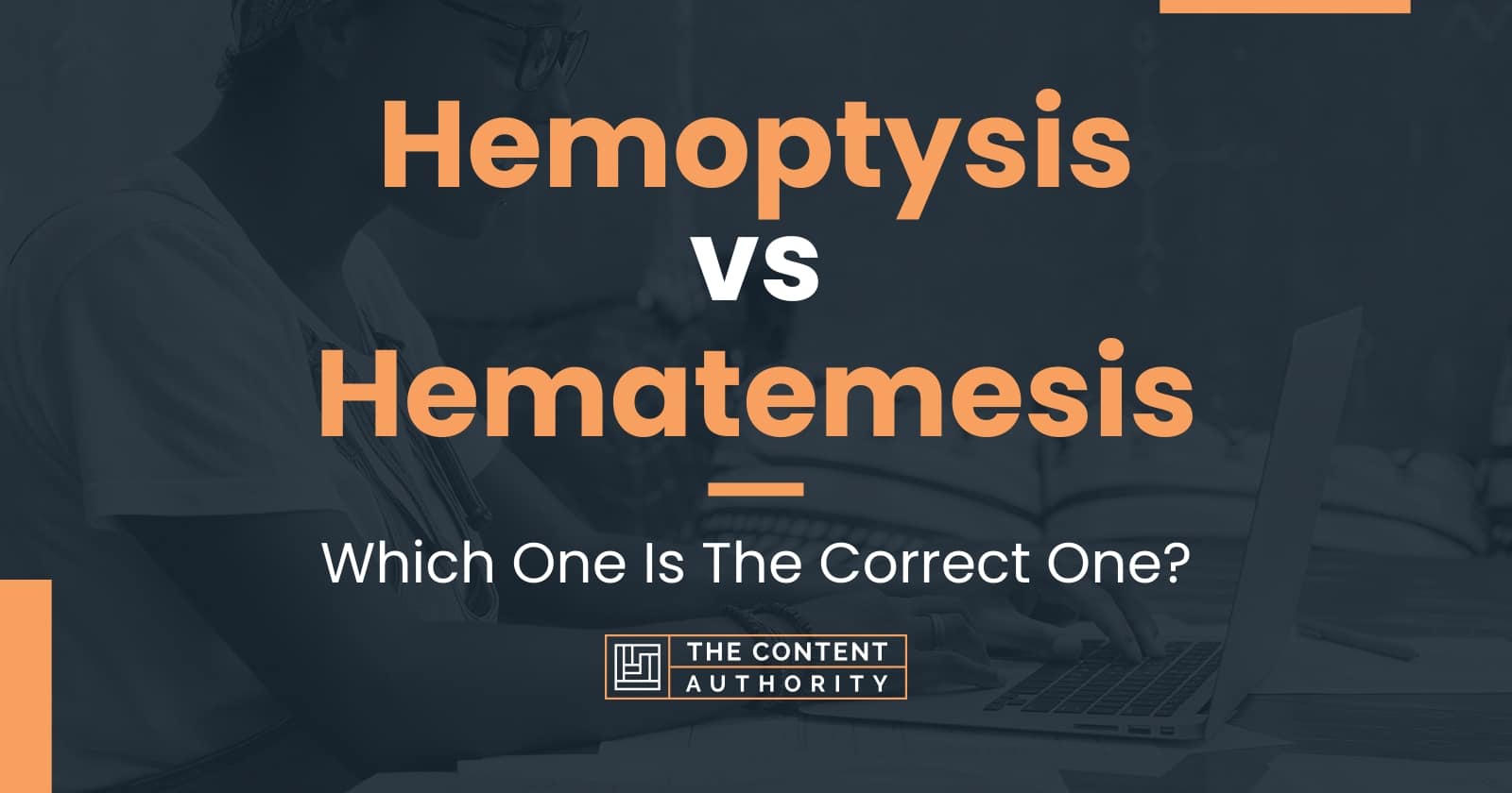 Hemoptysis vs Hematemesis Which One Is The Correct One?