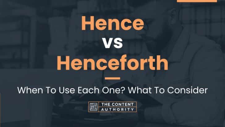 Hence vs Henceforth: When To Use Each One? What To Consider