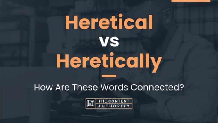 Heretical vs Heretically: How Are These Words Connected?
