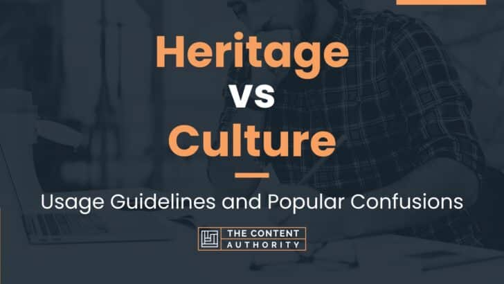 Heritage vs Culture: Usage Guidelines and Popular Confusions