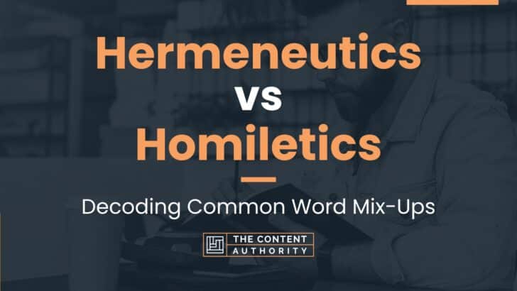 Hermeneutics Vs Homiletics: Decoding Common Word Mix-Ups