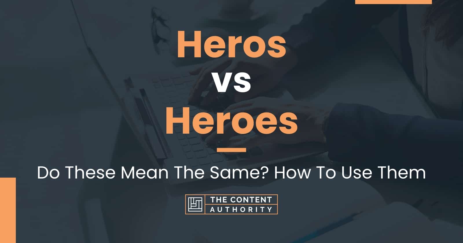 heros-vs-heroes-do-these-mean-the-same-how-to-use-them