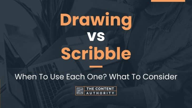 Drawing vs Scribble: When To Use Each One? What To Consider