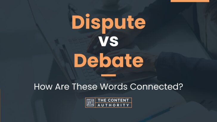 Dispute vs Debate: How Are These Words Connected?