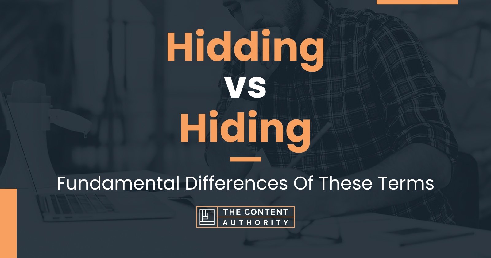 Hidding vs Hiding: Fundamental Differences Of These Terms