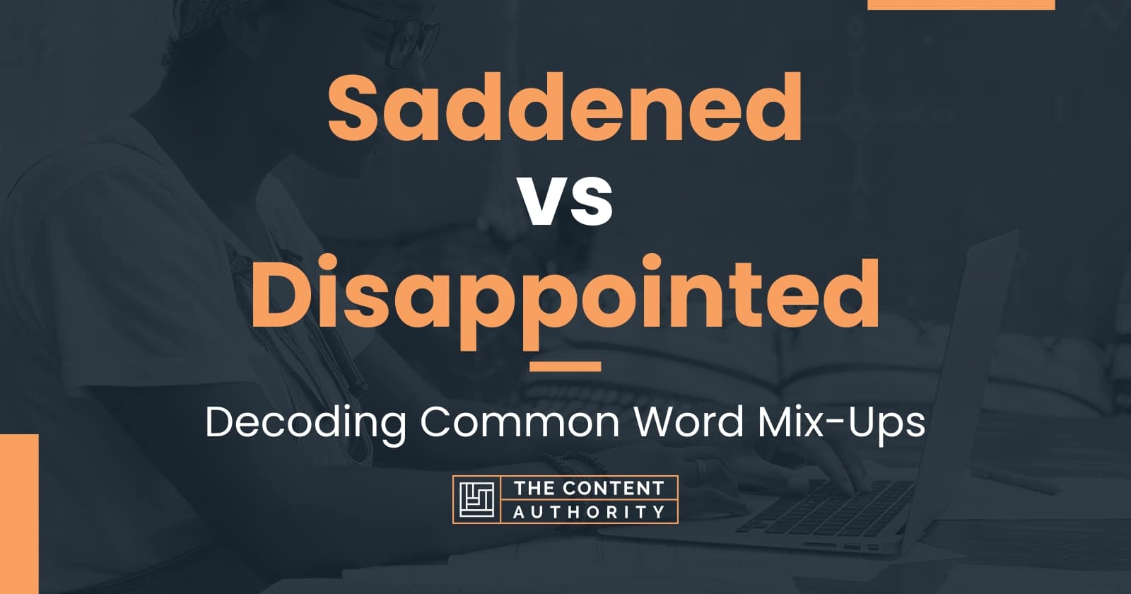 Saddened vs Disappointed: Decoding Common Word Mix-Ups