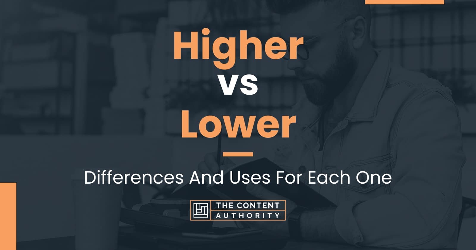 higher-vs-lower-differences-and-uses-for-each-one