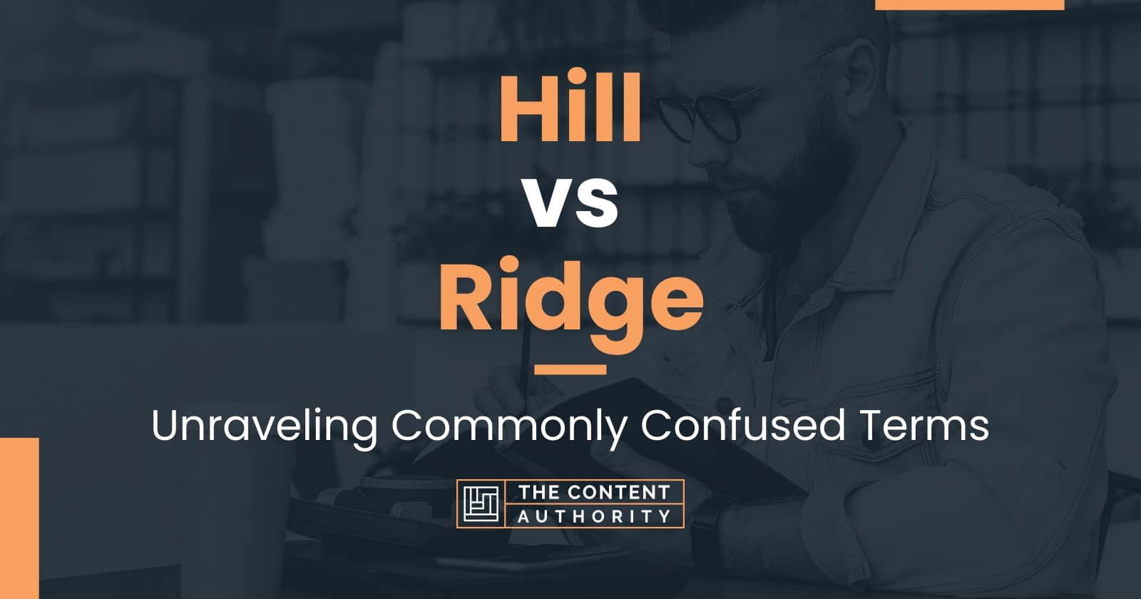 Hill vs Ridge: Unraveling Commonly Confused Terms