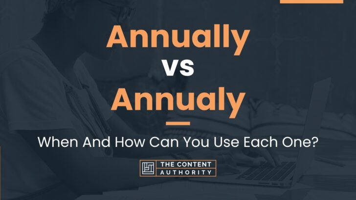 Annually vs Annualy: When And How Can You Use Each One?