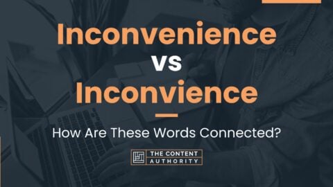 Inconvenience vs Inconvience: How Are These Words Connected?