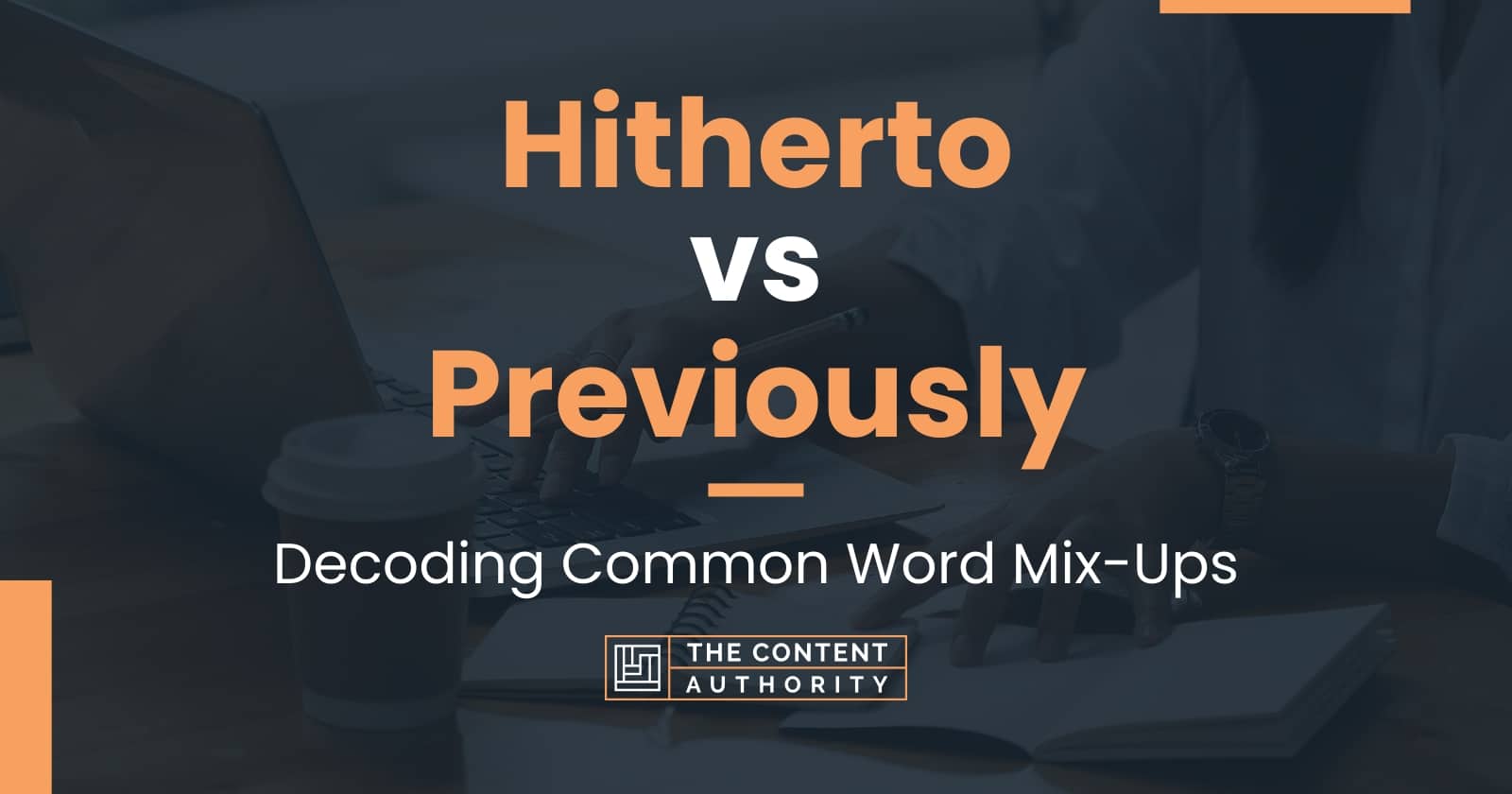 hitherto-vs-previously-decoding-common-word-mix-ups