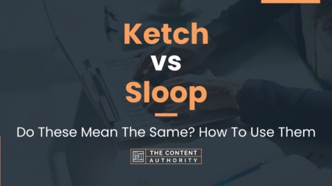 Ketch vs Sloop: Do These Mean The Same? How To Use Them