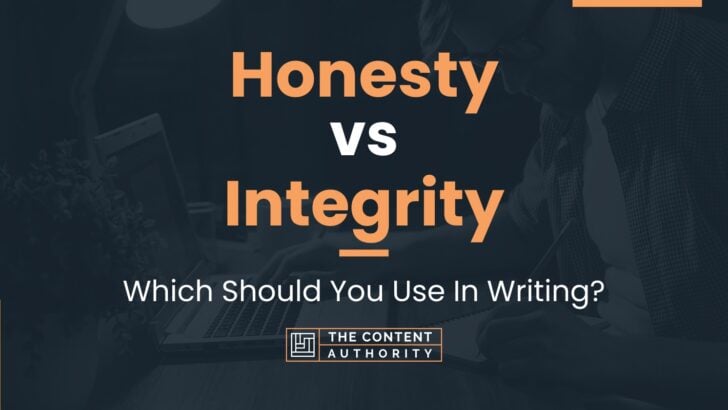 Honesty vs Integrity: Which Should You Use In Writing?