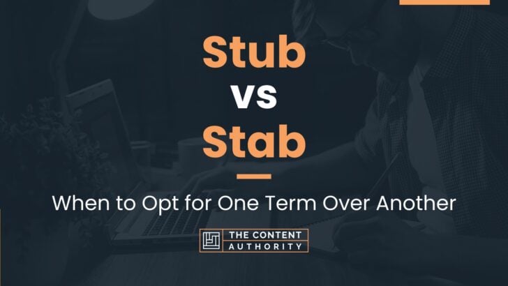 Stub vs Stab: When to Opt for One Term Over Another