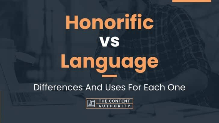 Honorific vs Language: Differences And Uses For Each One