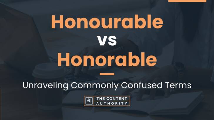 Honourable vs Honorable: Unraveling Commonly Confused Terms