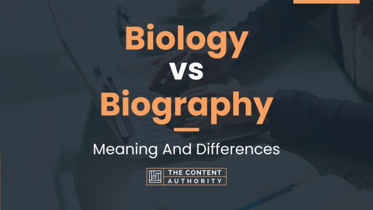 Biology vs Biography: Meaning And Differences