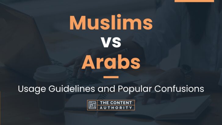Muslims vs Arabs: Usage Guidelines and Popular Confusions