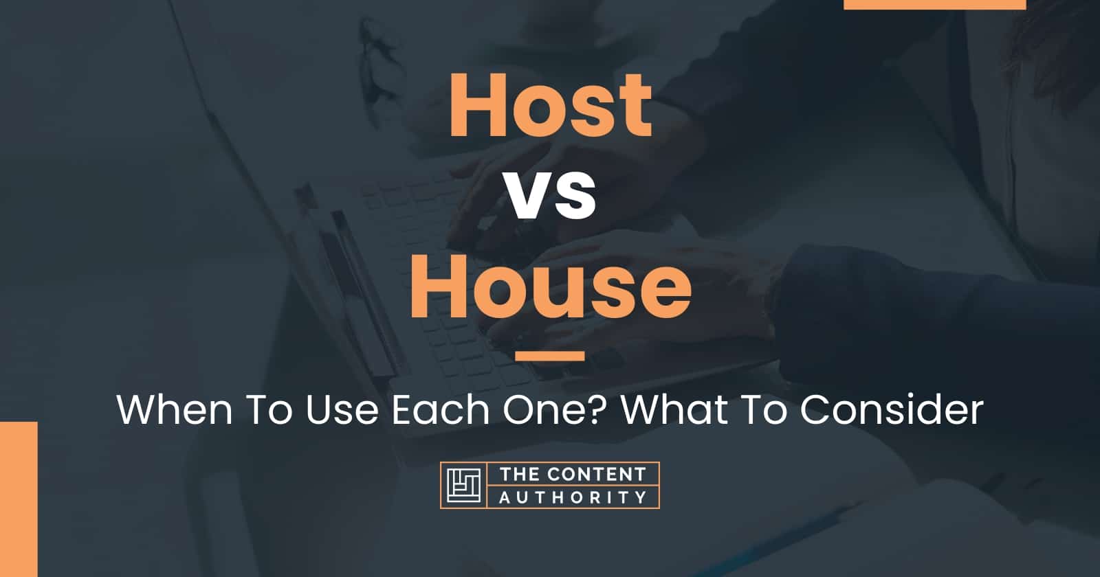 Host vs House: When To Use Each One? What To Consider