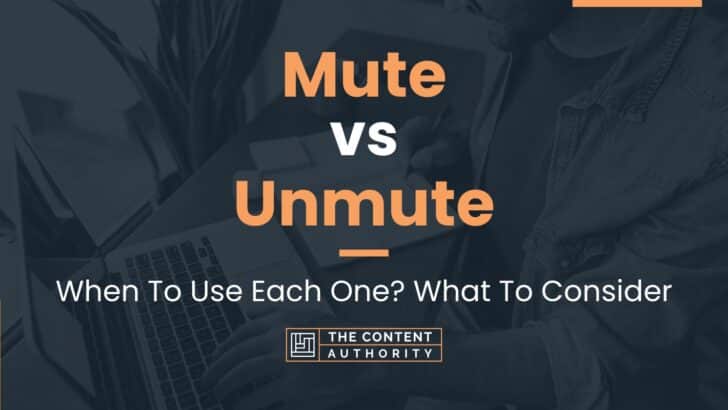 Mute vs Unmute: When To Use Each One? What To Consider