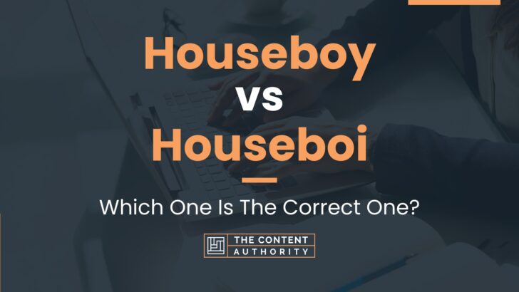 Houseboy vs Houseboi: Which One Is The Correct One?