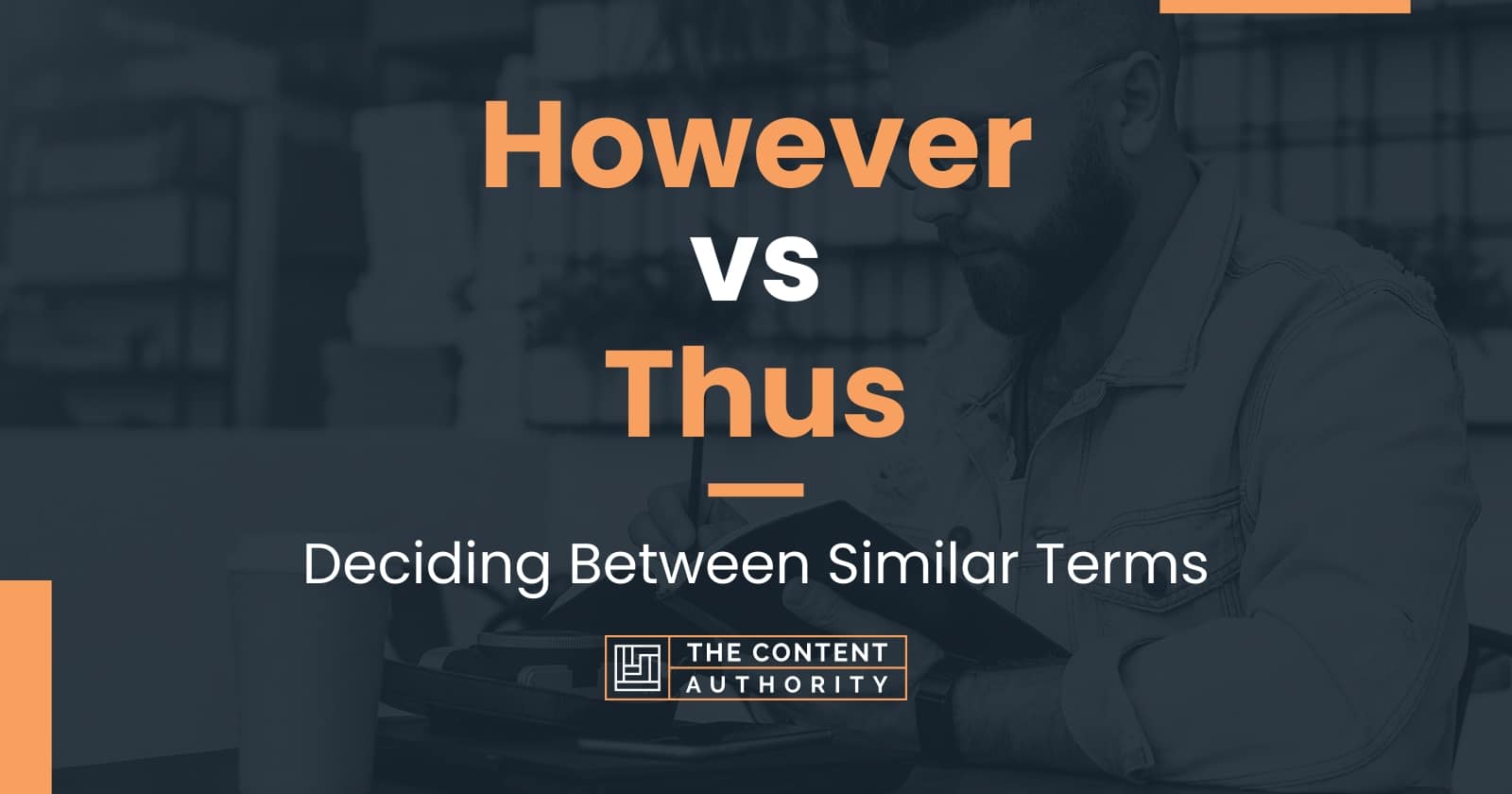 However vs Thus: Deciding Between Similar Terms