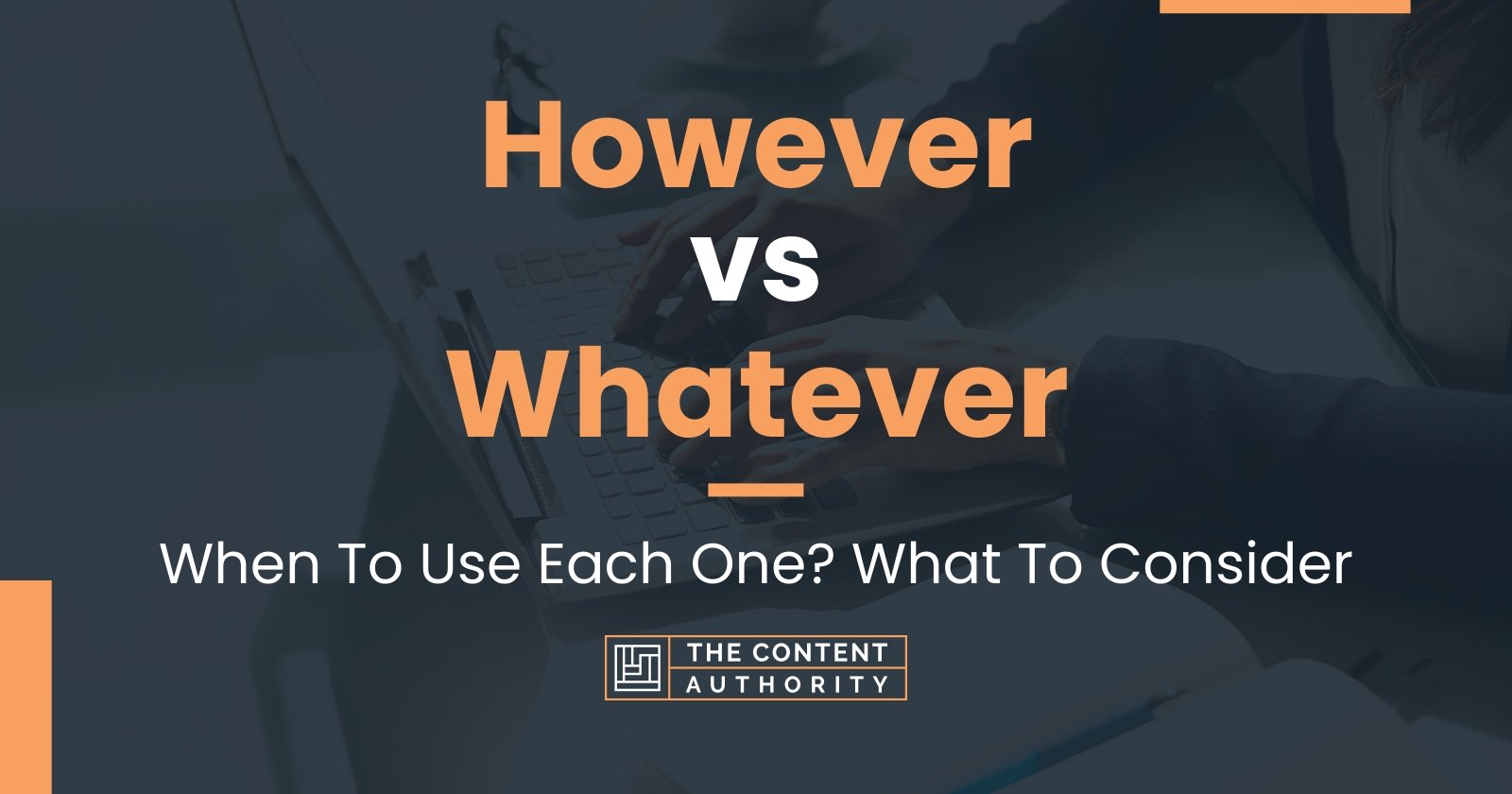 However vs Whatever: When To Use Each One? What To Consider