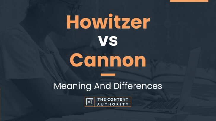 howitzer-vs-cannon-meaning-and-differences