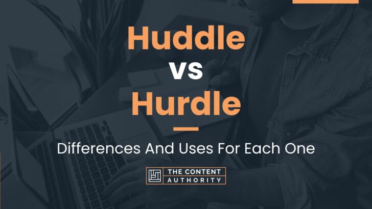 Huddle vs Hurdle: Differences And Uses For Each One