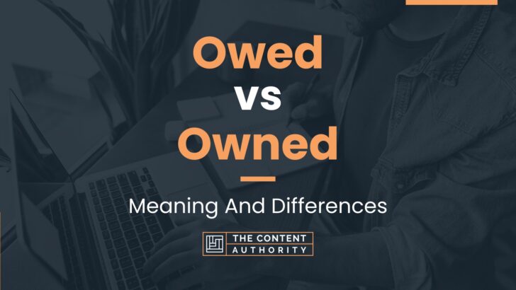 Owed vs Owned: Meaning And Differences