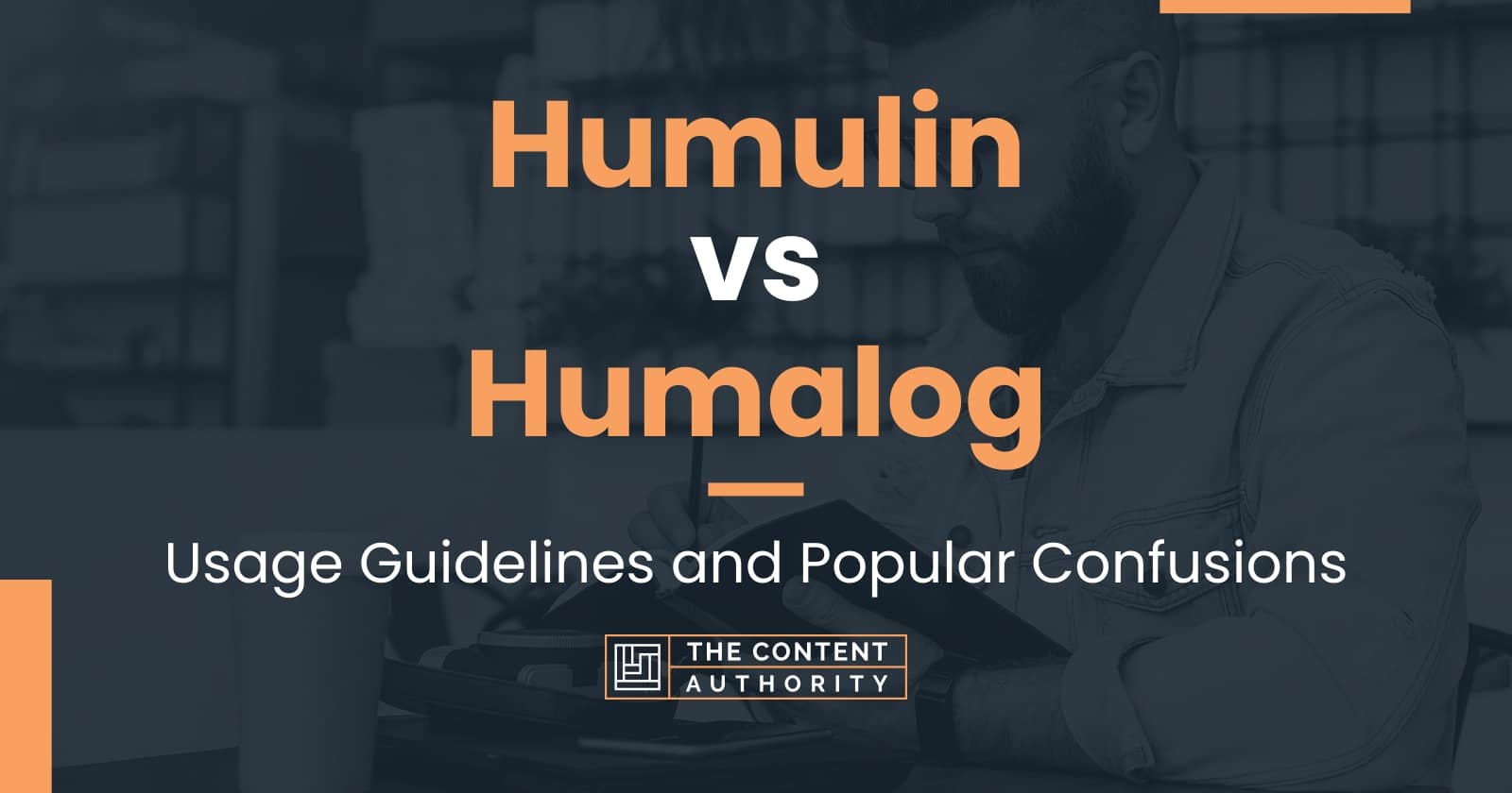 Humulin vs Humalog: Usage Guidelines and Popular Confusions