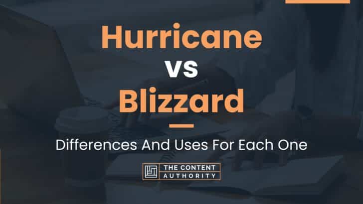 Hurricane vs Blizzard: Differences And Uses For Each One