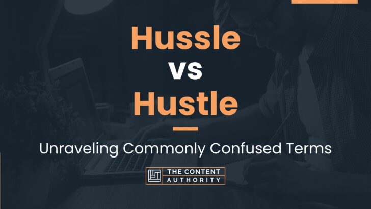 Hussle vs Hustle: Unraveling Commonly Confused Terms