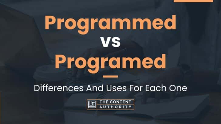 Programmed vs Programed: Differences And Uses For Each One